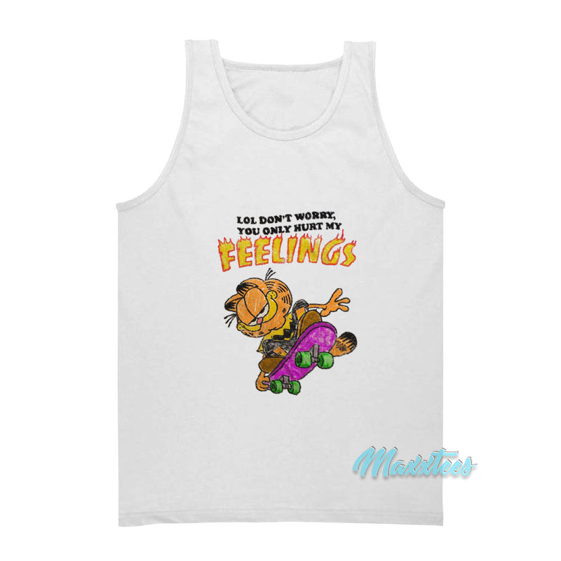 Don't Worry You Only Hurt My Feelings Garfield Tank Top