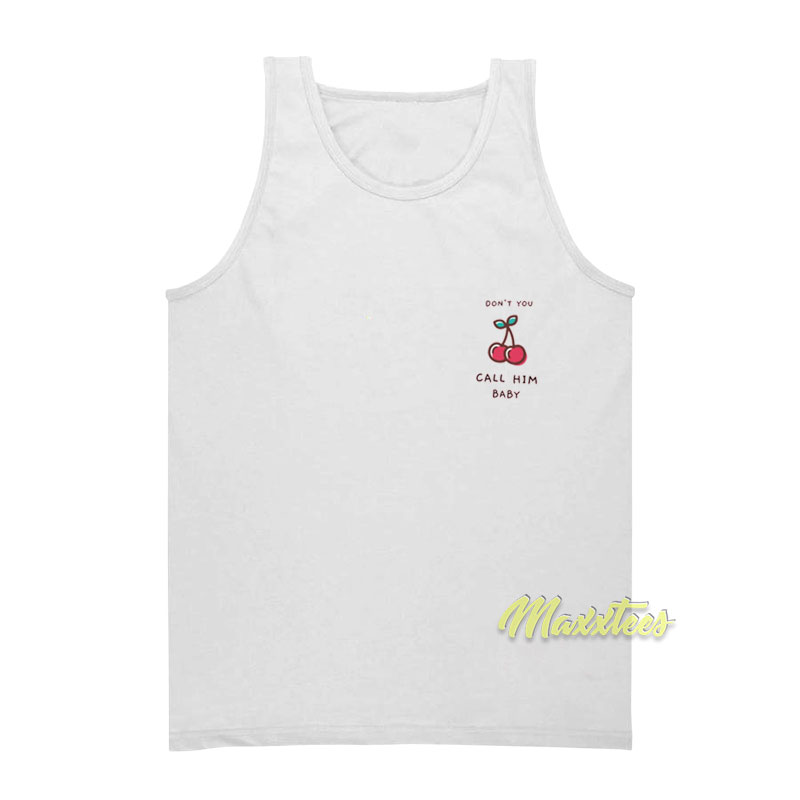 Don't You Call Him Baby Tank Top