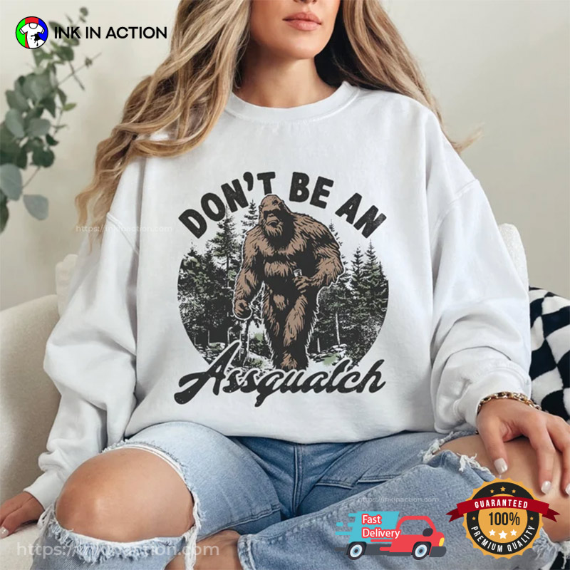 Don’t Be An Assquatch Funny Bigfoot Hiking T-shirt