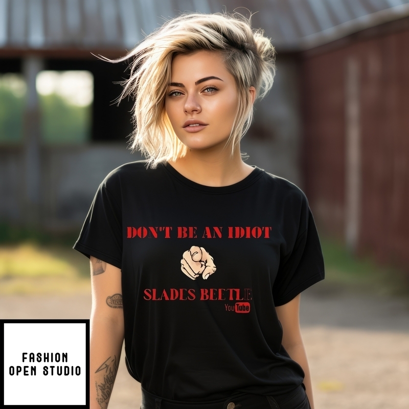 Don’t Be An Idiot Slades Beetle R T-shirt
