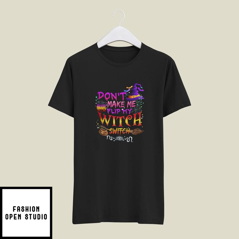 Don’t Make Me Flip My Witch Switch T-shirt