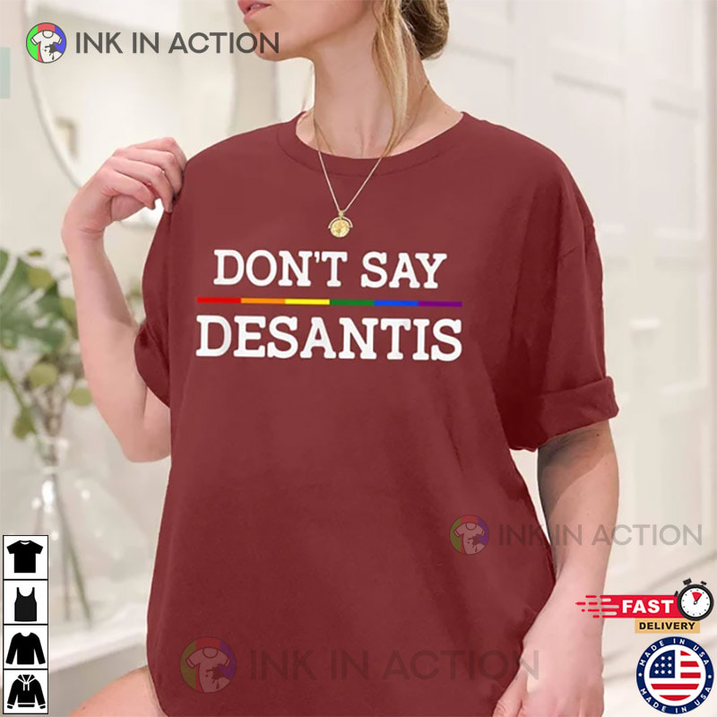 Don’t Say Desantis, Florida Say Gay, Lgbtq Pride T-shirt