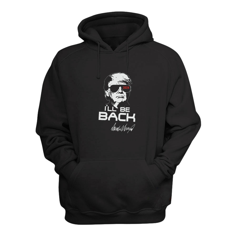 Donald Trump Terminator 2024 I'll Be Back Hoodie