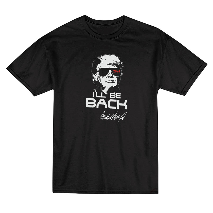 Donald Trump Terminator 2024 I'll Be Back T-shirt
