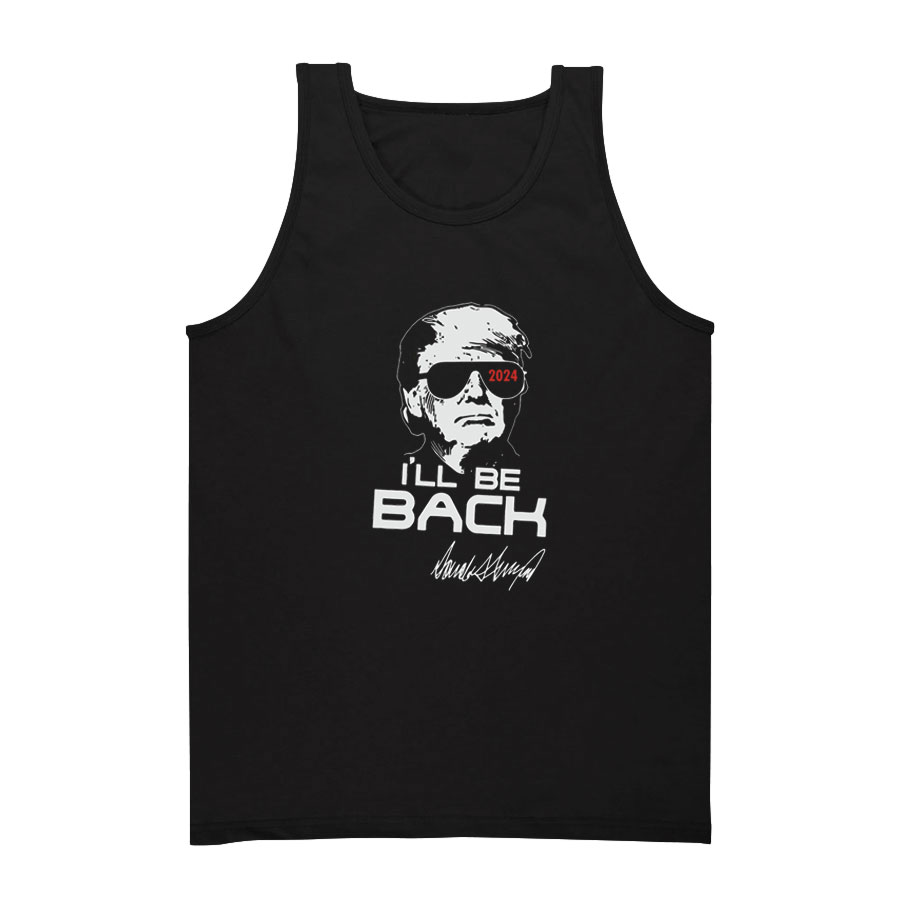 Donald Trump Terminator 2024 I'll Be Back Tank Top