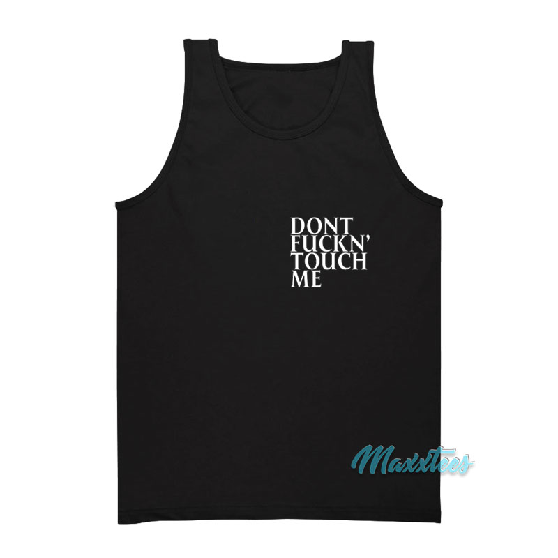 Dont Fuckn' Touch Me Tank Top