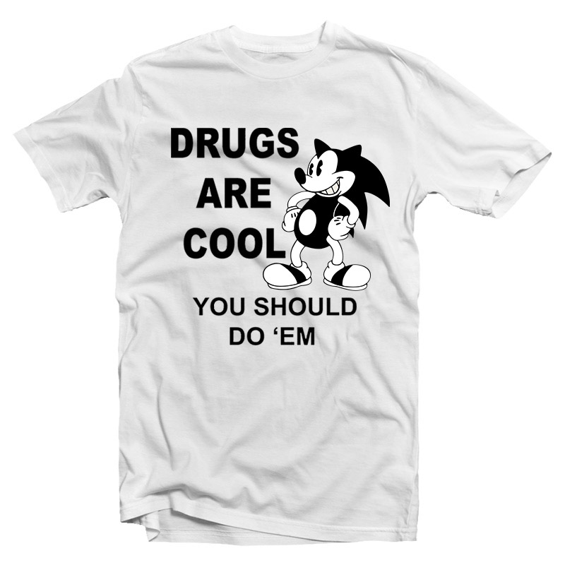Drugs Are Cool You Should Do 'em T-shirt