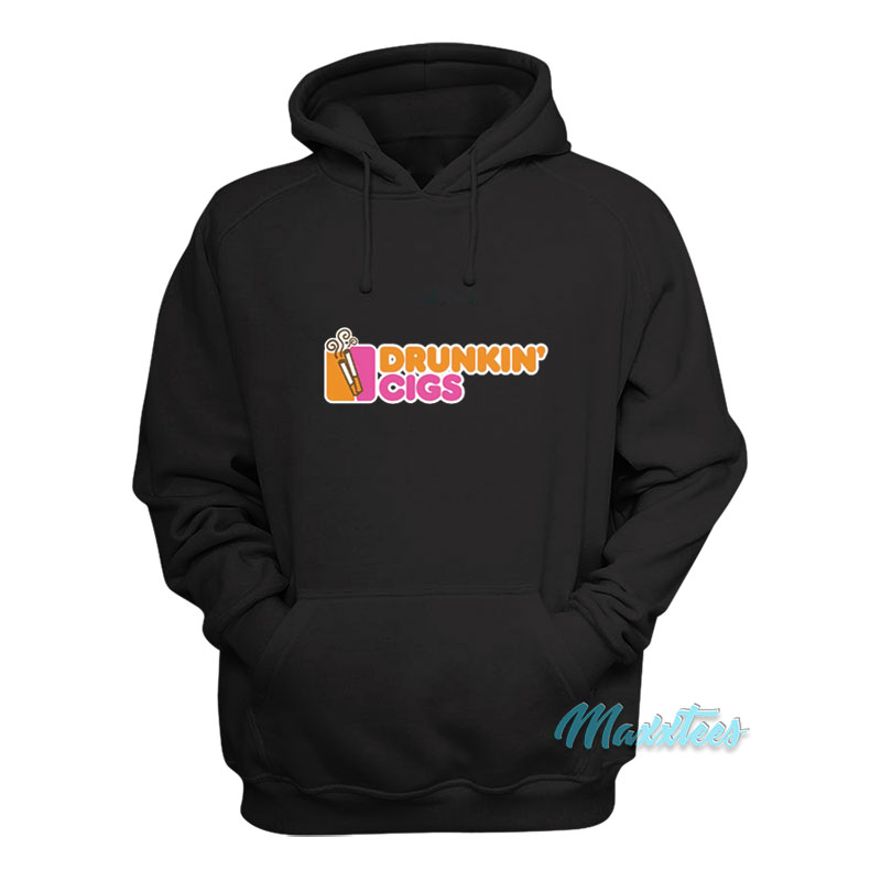 Drunkin' Cigs Dunkin Donut Parody Hoodie