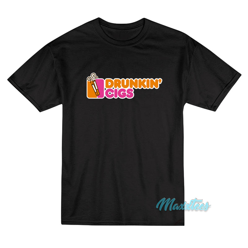 Drunkin' Cigs Dunkin Donut Parody T-shirt