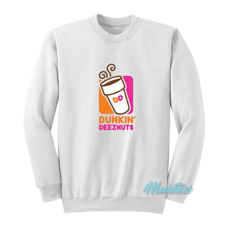 Dunkin' Deez Nuts Sweatshirt