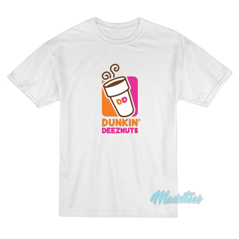 Dunkin' Deez Nuts T-shirt