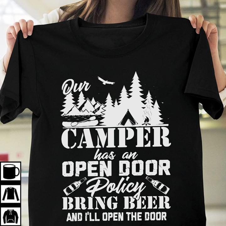 Dur Camper Has An Open Door Dolicy Bring Beer And I'll Open The Door Shirt