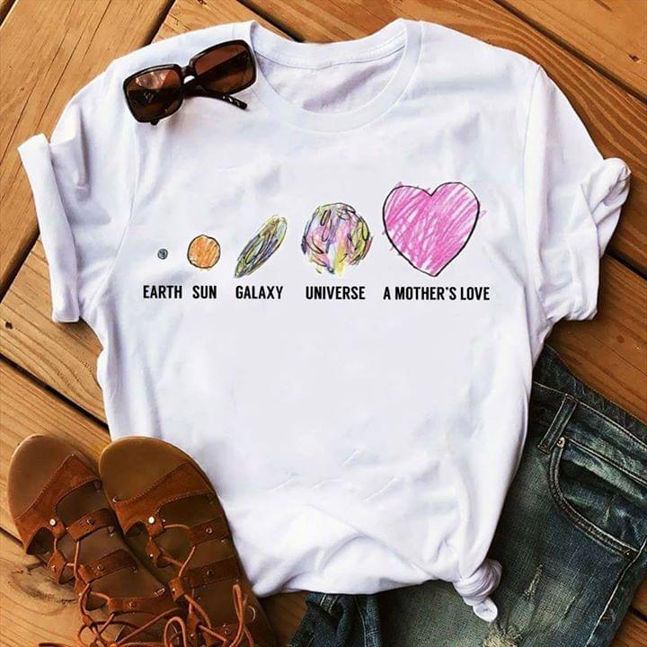 Earth Sun Galaxy Universe A Mother's Love Shirt
