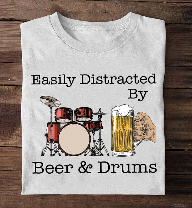 Easily Distracted By Beer & Drums Drinking Beer Playing Drum Shirt