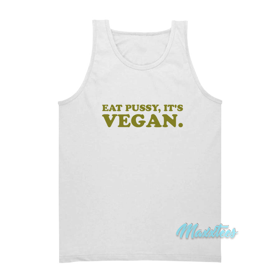 Eat Pussy It's Vegan Tank Top