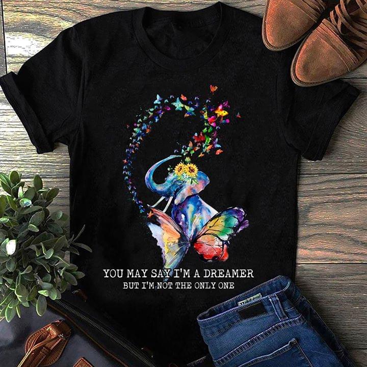 Elephant Blowing Water Of Colorful Butterflies Art You May Say I'm A Dreamer Shirt