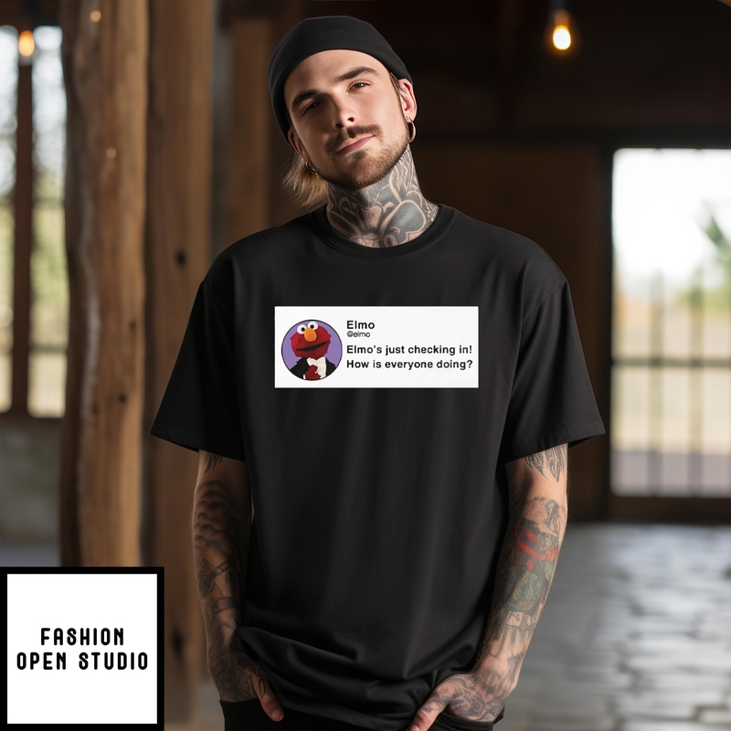Elmo’s Just Checking In How Is Everyone Doing T-shirt