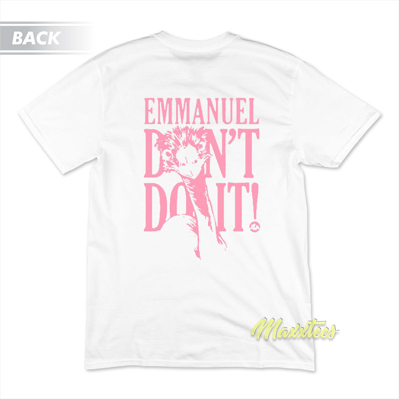 Emmanuel Don't Do It Emu T-shirt