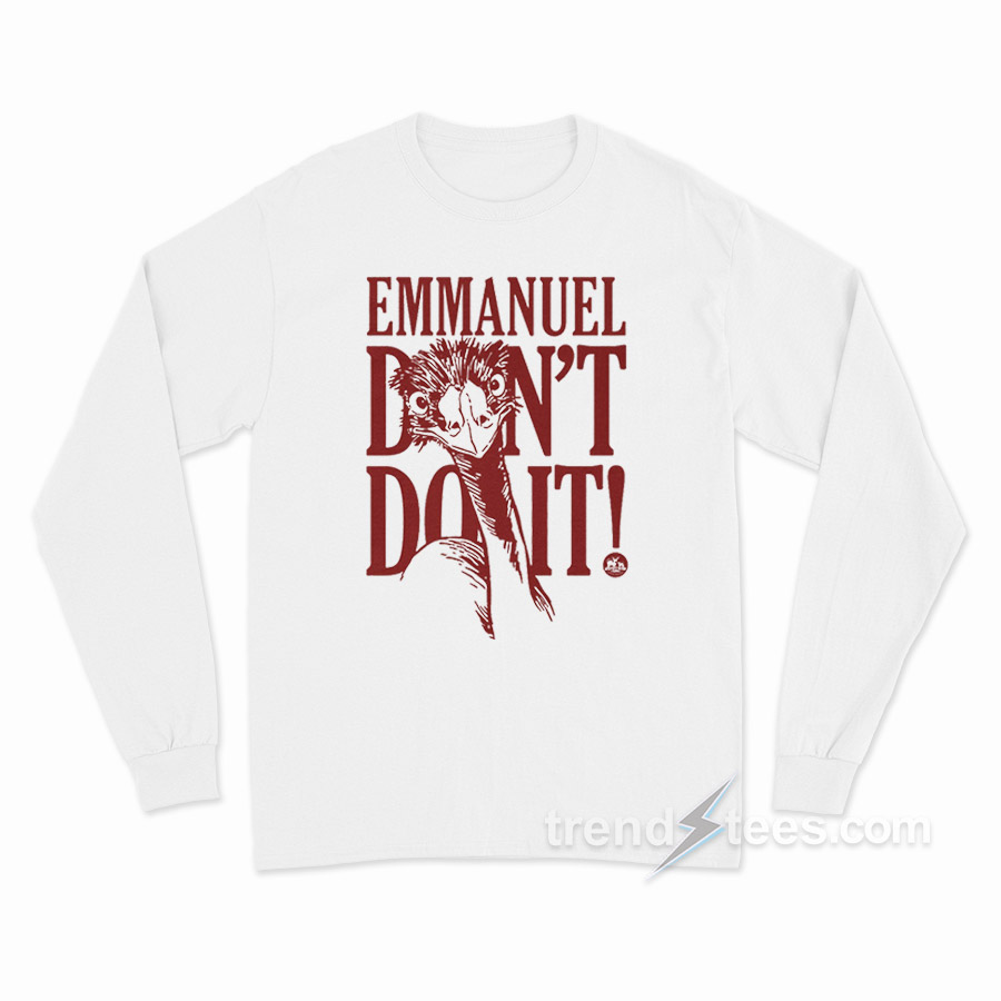 Emmanuel Don't Do It Long Sleeve Shirt