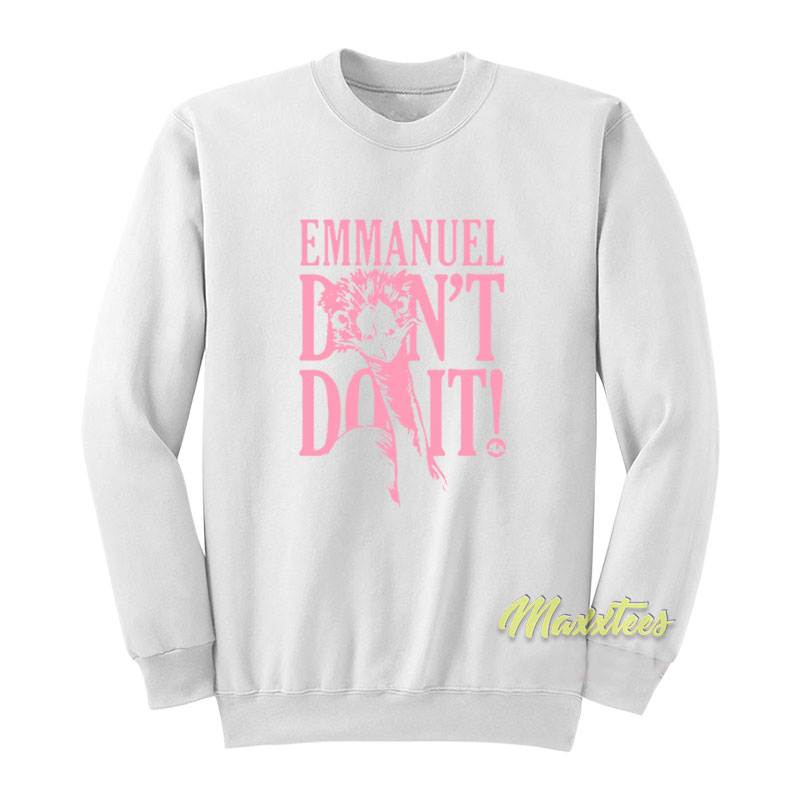 Emmanuel Don't Do It Sweatshirt