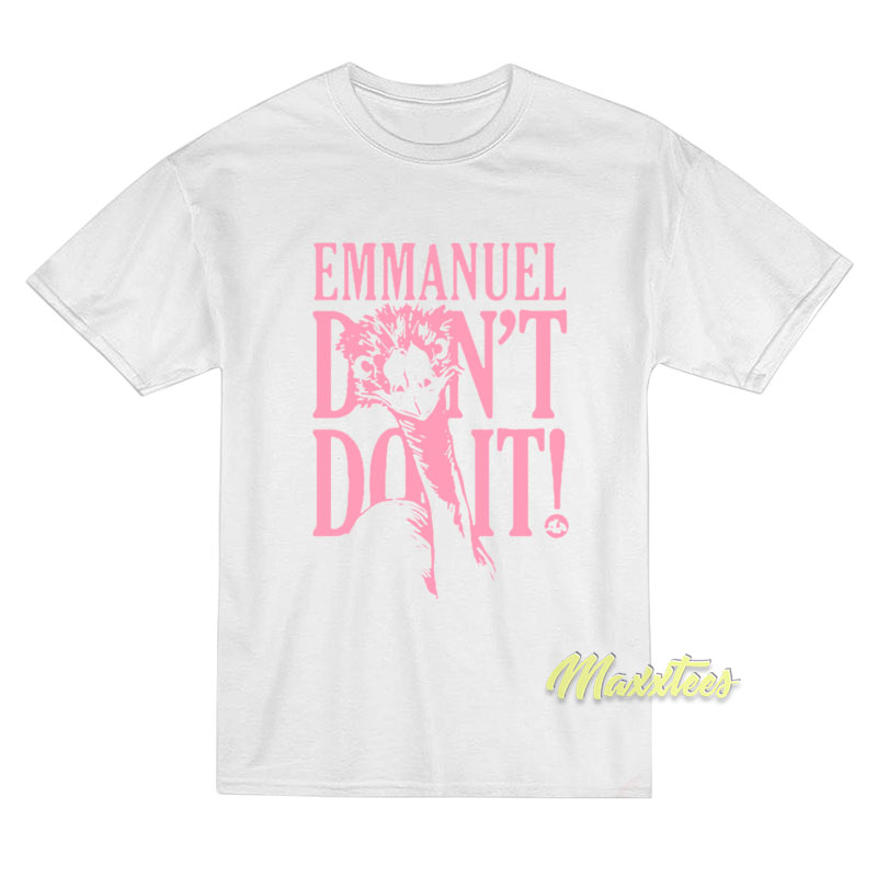 Emmanuel Don't Do It T-shirt