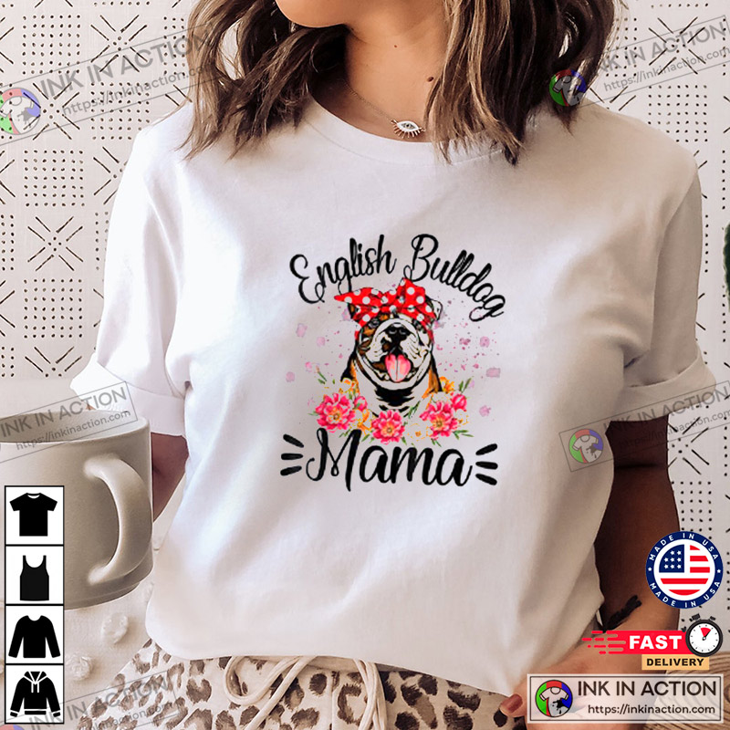 English Bulldog Mama Florals Cute Dog Mom Mother’s Day T-shirt