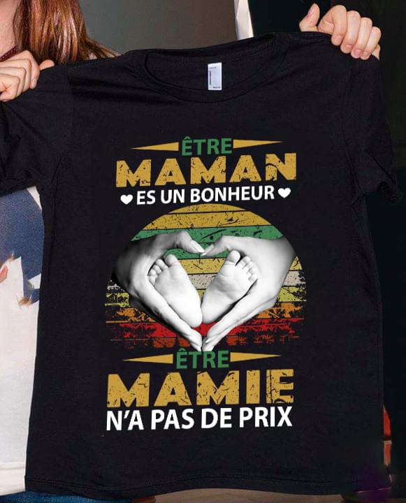 Etre Maman Es Un Bonheur Etre Mamie N'a Pas De Prix Shirt