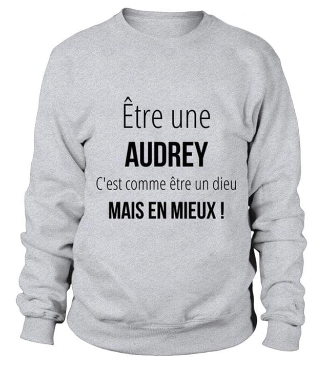 Etre Une Audrey C'est Comme Etre Un Dieu Mais En Mieux Shirt