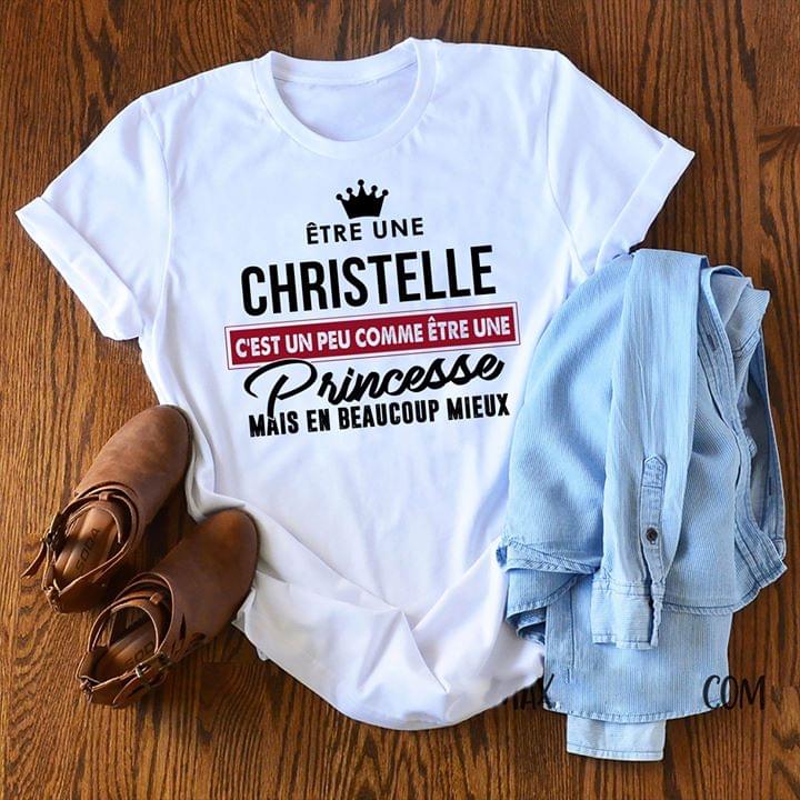 Etre Une Christelle C'est Un Peu Comme Etre Une Shirt