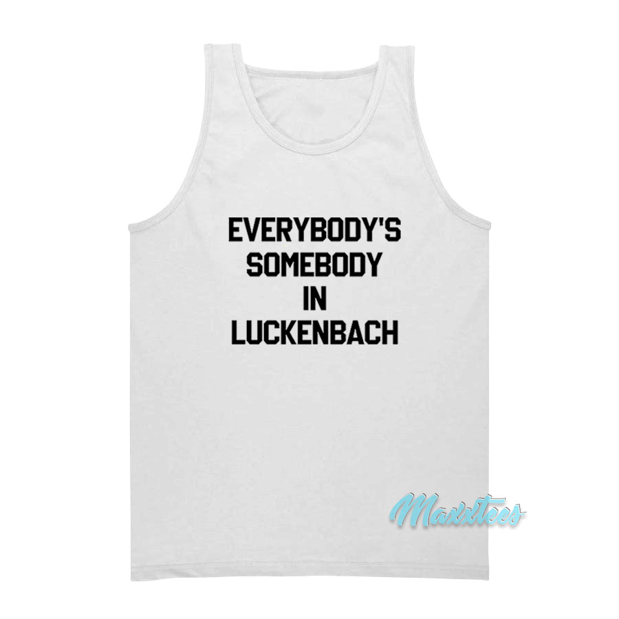 Everybody's Somebody In Luckenbach Tank Top