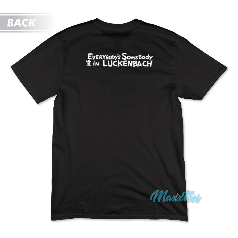 Everybody's Somebody In Luckenbach Texas T-shirt