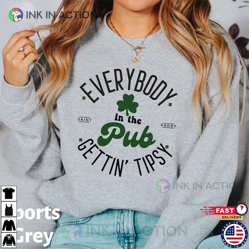 Everybody In The Pub Getting Tipsy Shirt, Cute St. Patrick’s Day