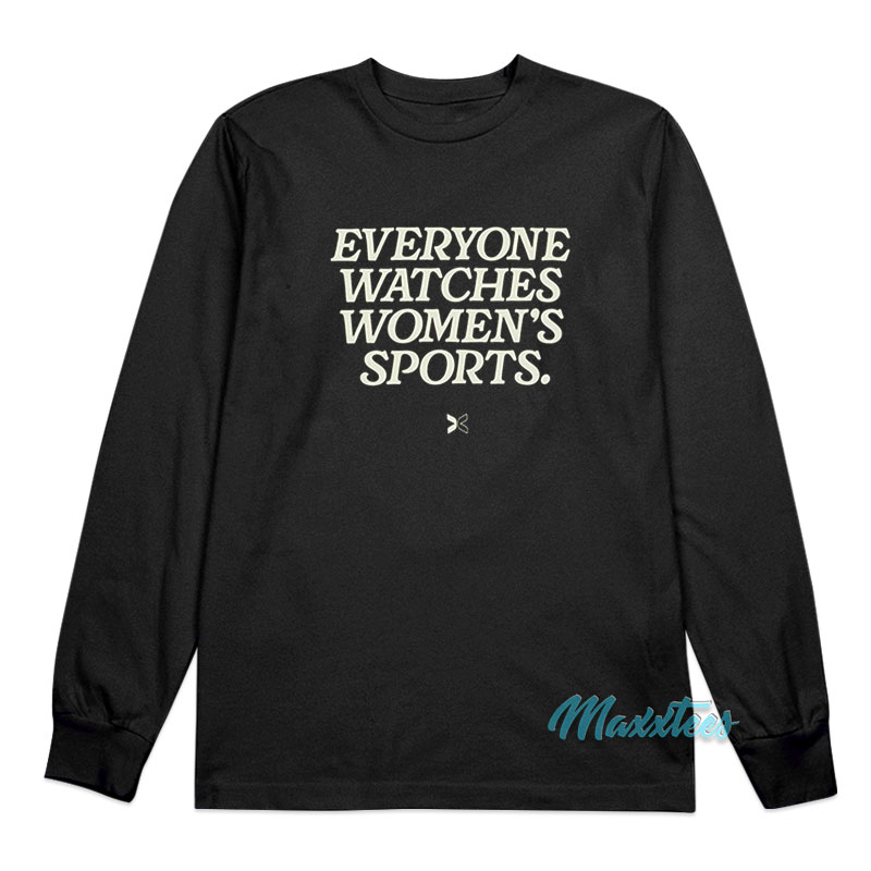 Everyone Watches Women's Sports Long Sleeve Shirt