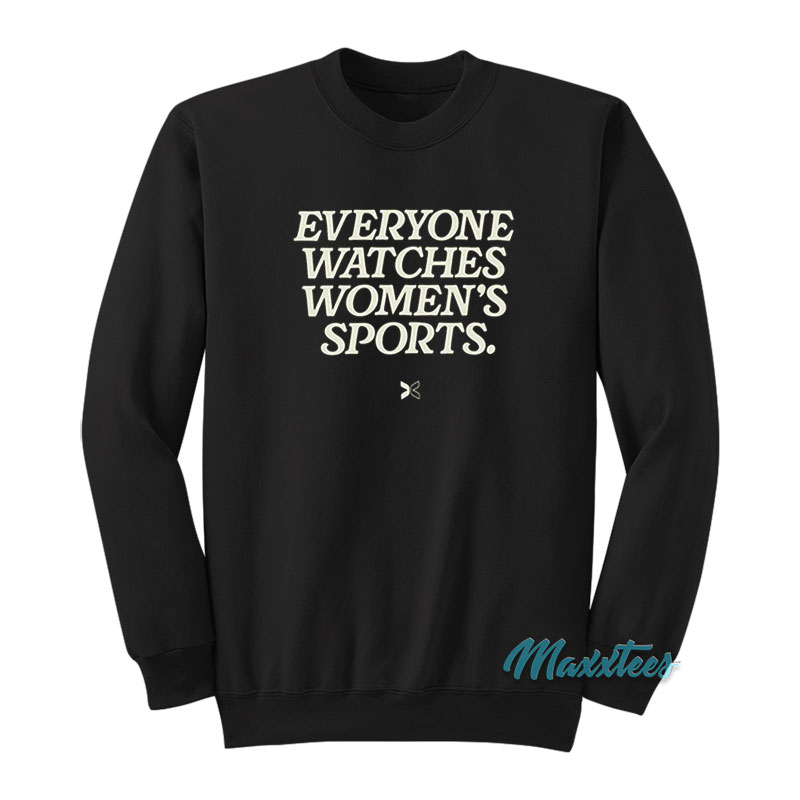Everyone Watches Women's Sports Sweatshirt