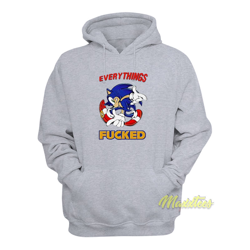 Everything's Fucked Sonic Hoodie