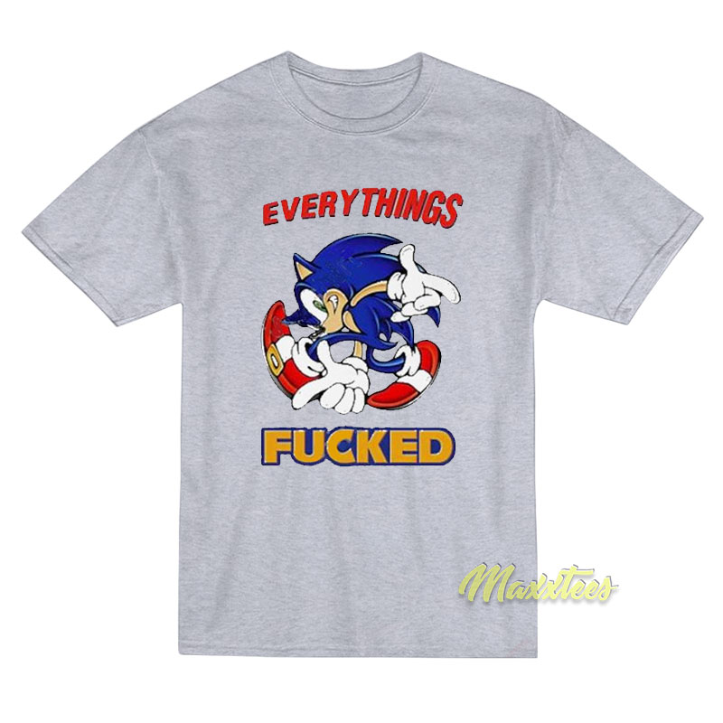 Everything's Fucked Sonic T-shirt
