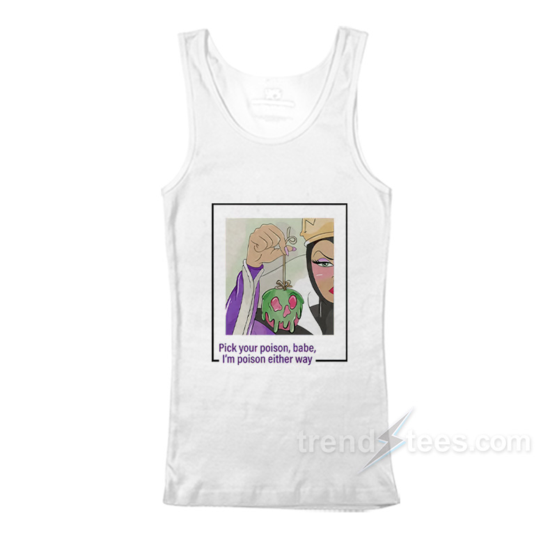 Evil Queen Pick Your Poison Babe I'm Poison Either Way Tank Top
