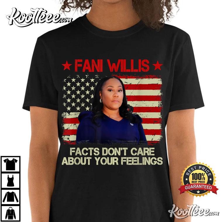 Fani Willis Facts Don’t Care About Your Feelings T-shirt