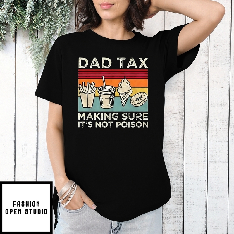 Fast Food Dad Tax Making Sure It’s Not Poison T-shirt