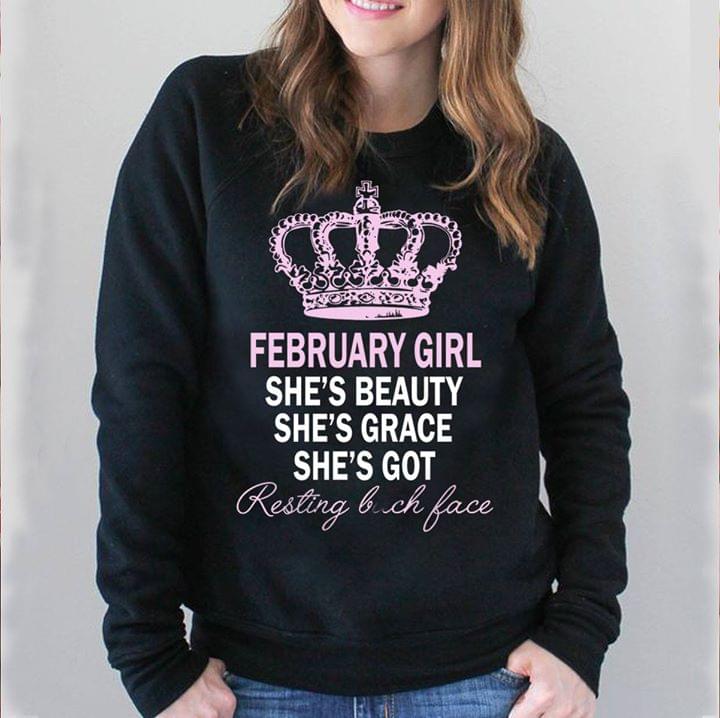 February Girl She's Beauty She's Grace She's Got Resting Bach Face Shirt