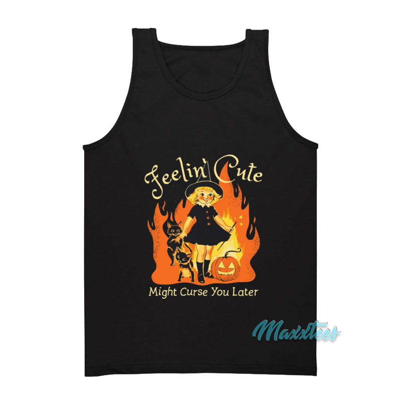 Feelin' Cute Might Curse You Later Tank Top