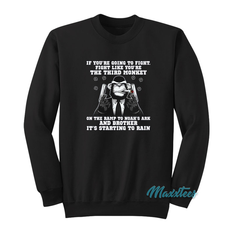 Fight Like You're The Third Monkey Sweatshirt