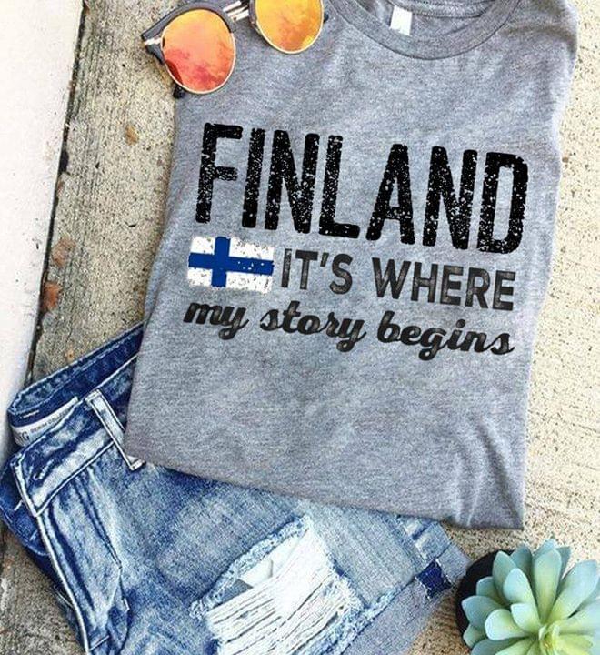 Finland It's Where My Story Begins Flag Of Finland Shirt