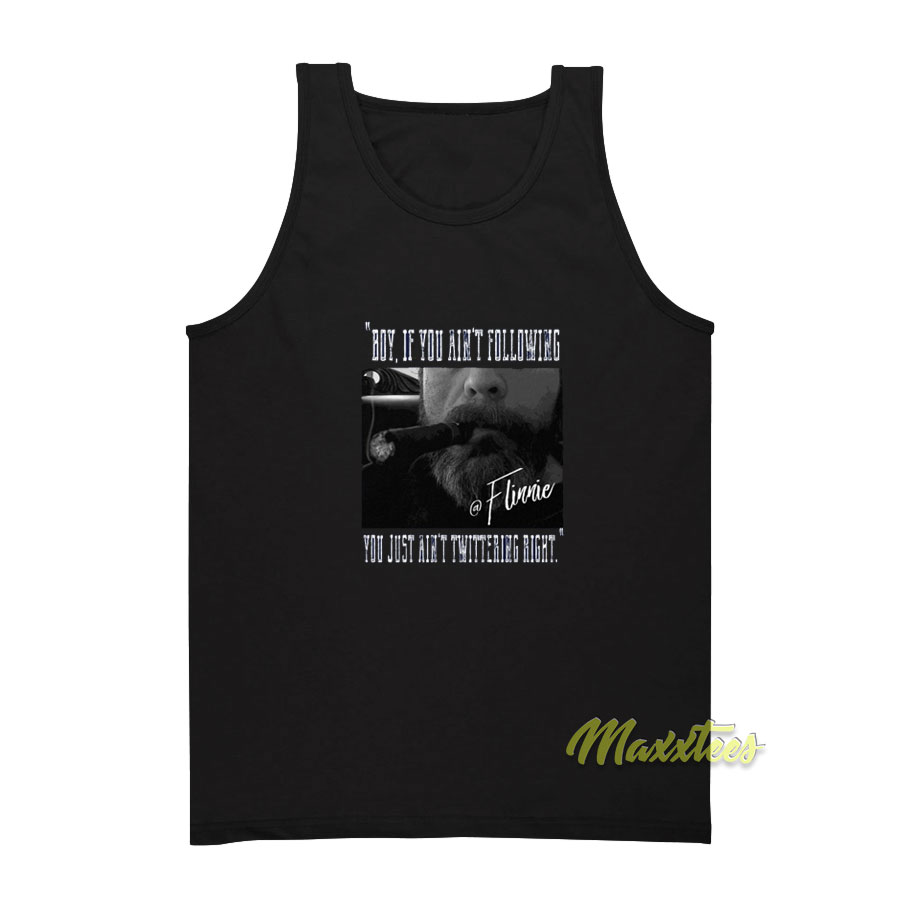 Flinnie Boy If You Ain't Following You Tank Top