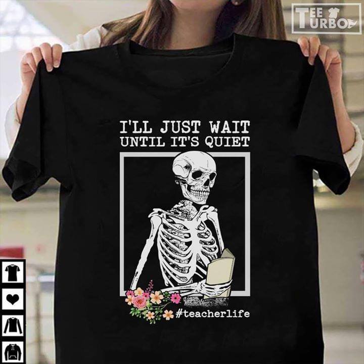 Flowers And Skeleton Reading Book I'll Just Wait Until It's Quiet Shirt