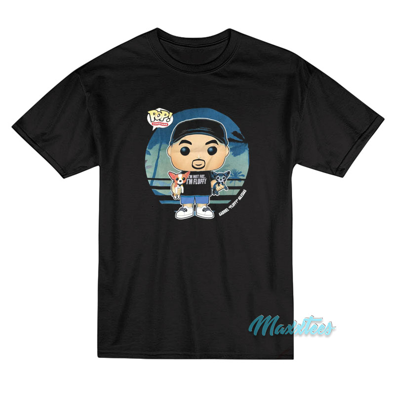 Fluffy Funko Pop I'm Not Fat I'm Fluffy T-shirt