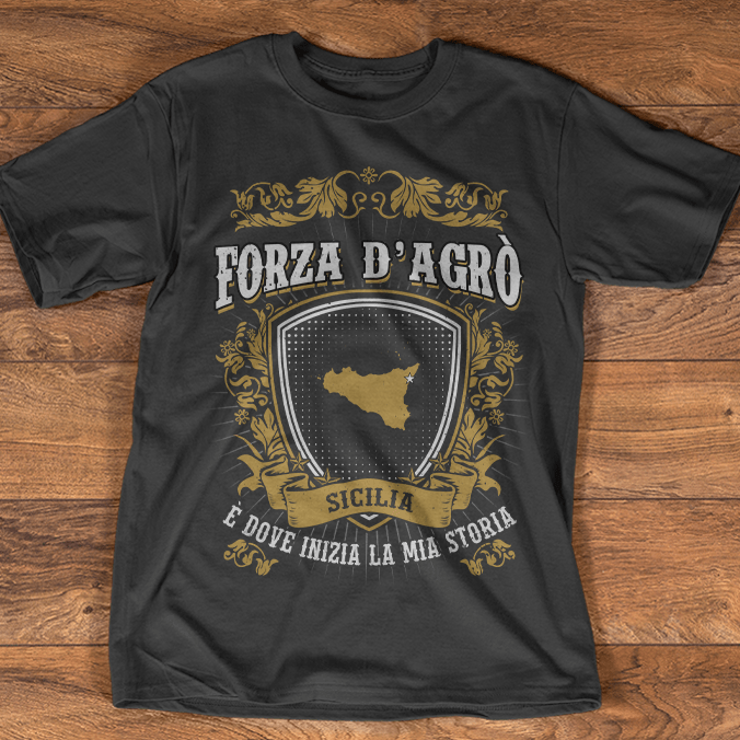 Forza D'agro Sicilia E Dove Inizia La Mia Storia Shirt
