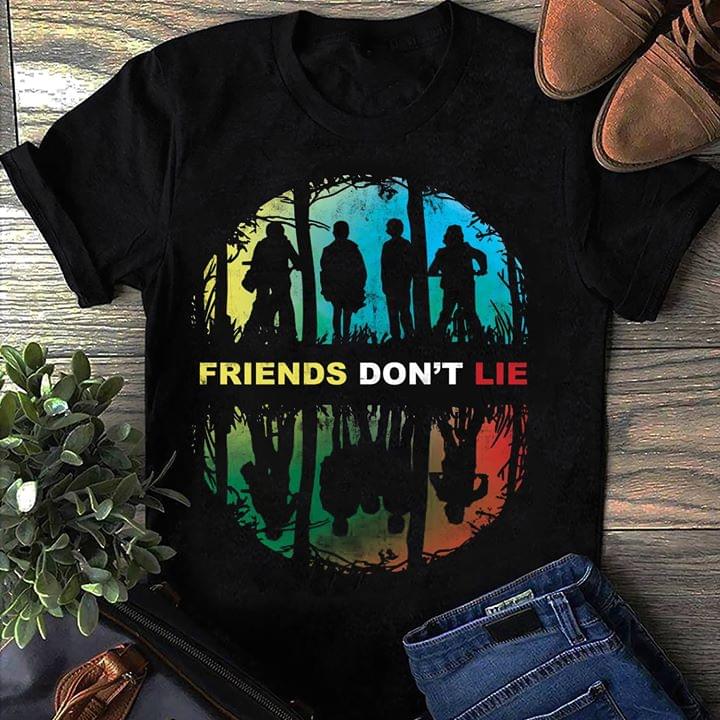 Friends Don't Lie Shirt