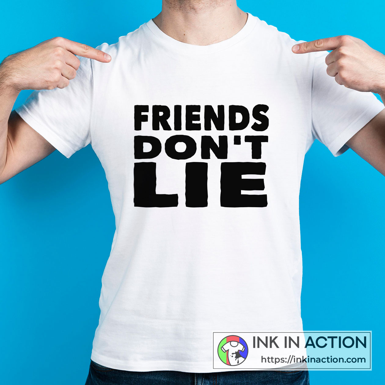Friends Don’t Lie Funny White Lie Ideas Cool Unisex Graphic T-shirt