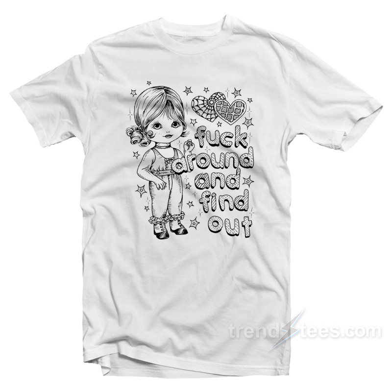 Fuck Around & Find Out T-shirt